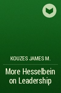 Kouzes James M. - More Hesselbein on Leadership