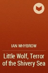 Ian Whybrow - Little Wolf, Terror of the Shivery Sea