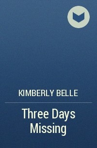 Kimberly Belle - Three Days Missing