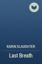 Karin Slaughter - Last Breath
