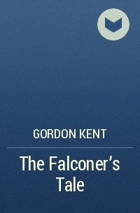 Gordon  Kent - The Falconer’s Tale