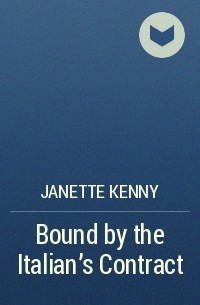 Janette Kenny - Bound by the Italian's Contract