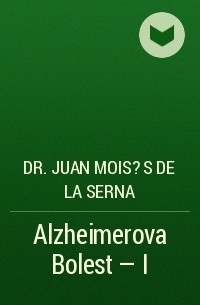 Хуан Мойзес Де Ла Серна - Alzheimerova Bolest – I