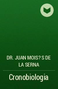 Хуан Мойзес Де Ла Серна - Cronobiologia