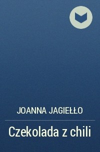 Joanna Jagiełło - Czekolada z chili