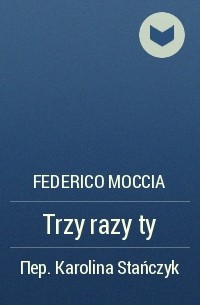 Federico Moccia - Trzy razy ty