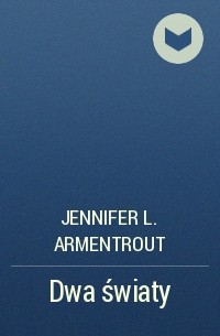 Jennifer L. Armentrout - Dwa światy