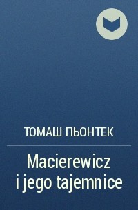 Томаш Пьонтек - Macierewicz i jego tajemnice