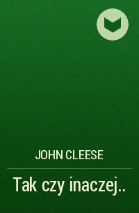 John Cleese - Tak czy inaczej. ..