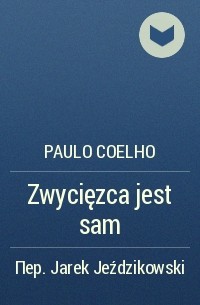 Paulo Coelho - Zwycięzca jest sam