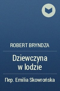 Robert Bryndza - Dziewczyna w lodzie
