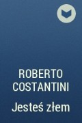 Роберто Костантини - Jesteś złem