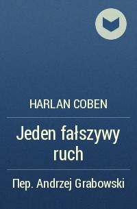 Harlan Coben - Jeden fałszywy ruch