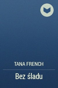 Tana French - Bez śladu