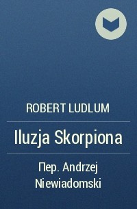 Robert Ludlum - Iluzja Skorpiona