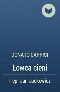 Donato Carrisi - Łowca cieni