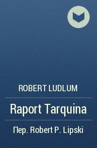 Robert Ludlum - Raport Tarquina