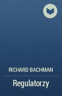 Richard Bachman - Regulatorzy