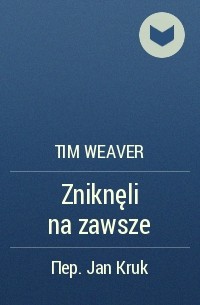 Tim Weaver - Zniknęli na zawsze