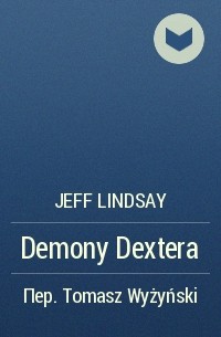 Jeff Lindsay - Demony Dextera