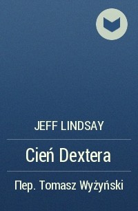 Jeff Lindsay - Cień Dextera