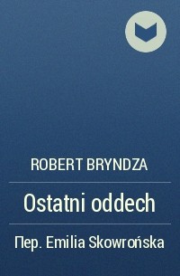 Robert Bryndza - Ostatni oddech