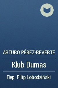 Arturo Pérez-Reverte - Klub Dumas