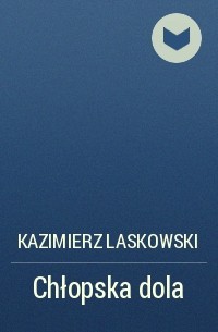 Kazimierz Laskowski - Chłopska dola