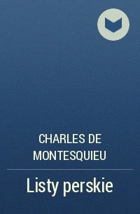 Шарль Луи де Монтескьё - Listy perskie