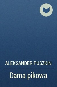 Aleksander Puszkin - Dama pikowa