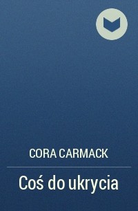 Cora Carmack - Coś do ukrycia