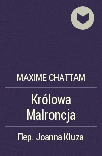 Maxime Chattam - Królowa Malroncja