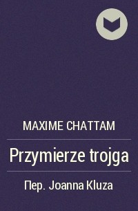Maxime Chattam - Przymierze trojga