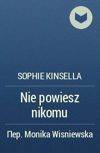 Sophie Kinsella - Nie powiesz nikomu