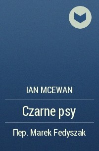 Ian McEwan - Czarne psy