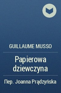 Guillaume Musso - Papierowa dziewczyna