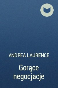 Андреа Лоренс - Gorące negocjacje