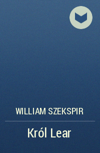 William Szekspir - Król Lear