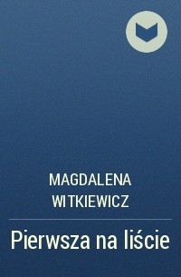 Магдалена Виткевич - Pierwsza na liście