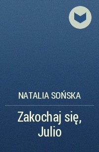 Natalia Sońska - Zakochaj się, Julio