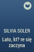 Silvia Soler - Lato, kt?re się zaczyna