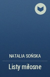 Natalia Sońska - Listy miłosne