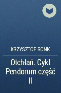Krzysztof Bonk - Otchłań. Cykl Pendorum część II