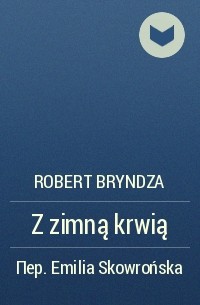 Robert Bryndza - Z zimną krwią