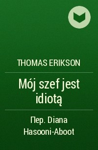 Thomas Erikson - Mój szef jest idiotą