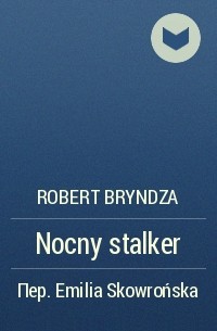 Robert Bryndza - Nocny stalker