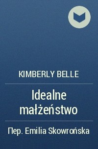 Kimberly Belle - Idealne małżeństwo