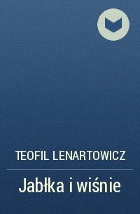 Teofil Lenartowicz - Jabłka i wiśnie