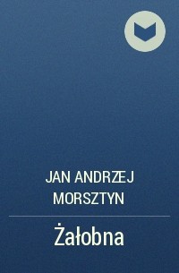 Jan Andrzej Morsztyn - Żałobna