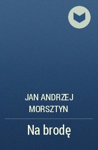 Jan Andrzej Morsztyn - Na brodę